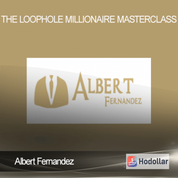 Albert Fernandez - The Loophole Millionaire Masterclass