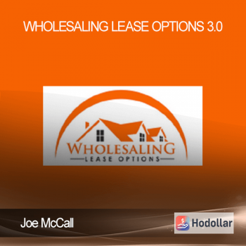 Joe McCall - Wholesaling Lease Options 3.0