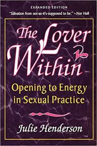 Julie Henderson – The Lover Within – Opening to Energy in Sexual Practice