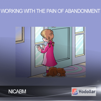 NICABM - Working with the Pain of Abandonment