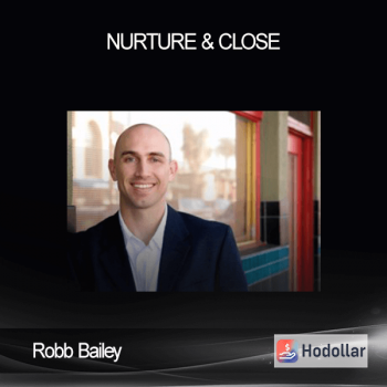Robb Bailey – Nurture & Close