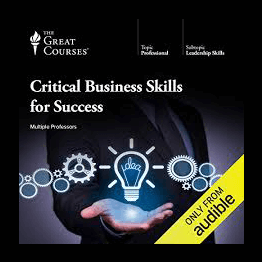 The Great Courses - Critical Business Skills for Success