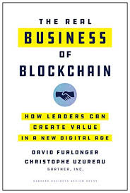 The Real Business of Blockchain: How Leaders Can Create Value in a New Digital Age