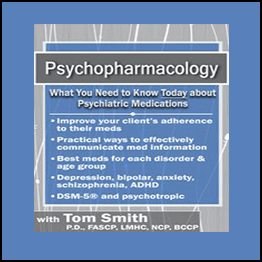 Tom Smith - Psychopharmacology: What You Need to Know Today about Psychiatric Medications