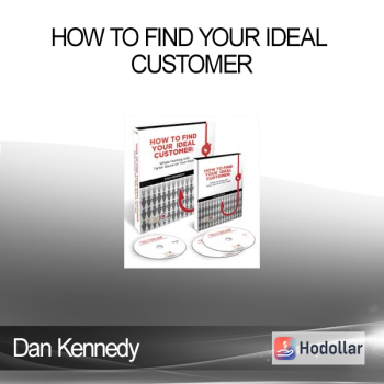 Dan Kennedy - How to Find Your Ideal Customer