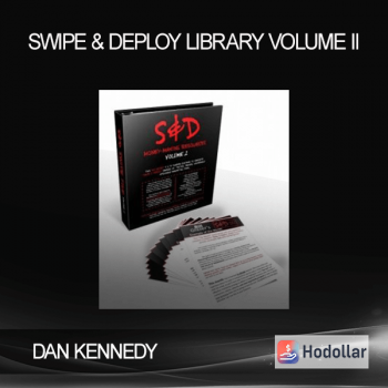 DAN KENNEDY - SWIPE & DEPLOY LIBRARY - VOLUME II
