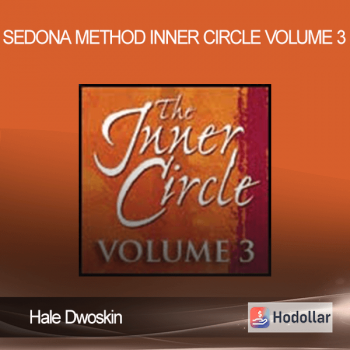 Hale Dwoskin – Sedona Method – Inner Circle Volume 3