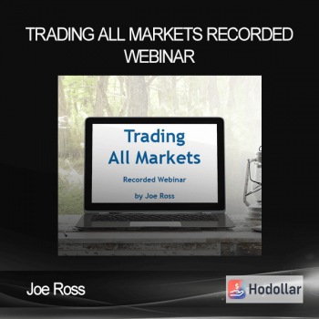 Joe Ross – Trading All Markets Recorded Webinar