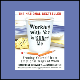 Katherine Crowley - Working With You Is Killing Me: Freeing Yourself From Emotional Traps At Work