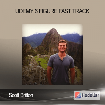 Scott Britton – Udemy 6 Figure Fast Track
