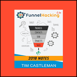 Tim Castleman - Funnel Hacking Live 2018 Notes