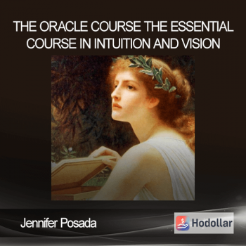 Jennifer Posada - The Oracle Course The Essential Course in Intuition and Vision
