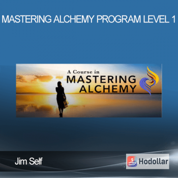 Jim Self - Mastering Alchemy Program Level 1