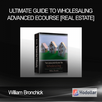 William Bronchick – Ultimate Guide to Wholesaling Advanced eCourse [Real Estate]