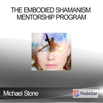 Michael Stone - The Embodied Shamanism Mentorship Program