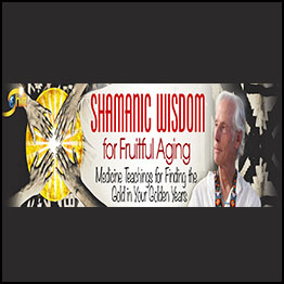 Tom Pinkson - Shamanic Wisdom for Fruitful Aging
