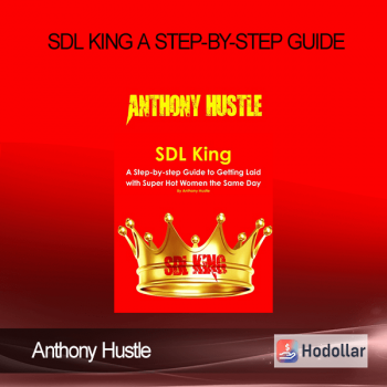 Anthony Hustle - SDL King - a Step-By-Step Guide