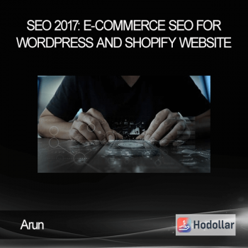Arun - SEO 2017: E-Commerce SEO for WordPress and Shopify Website