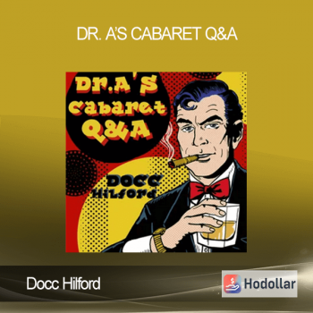 Docc Hilford - Dr. A’s Cabaret Q&A
