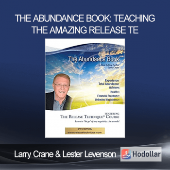 Larry Crane & Lester Levenson - The Abundance Book: Teaching The Amazing Release Te