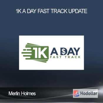 Merlin Holmes – 1k A Day Fast Track Update