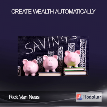 Rick Van Ness - Create Wealth Automatically