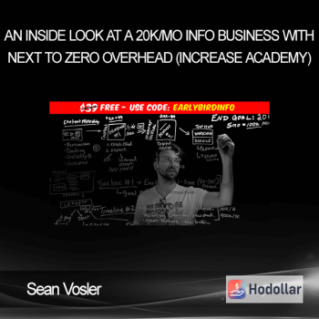 Sean Vosler - An Inside Look At a 20k/mo Info Business With Next to Zero Overhead (Increase Academy)