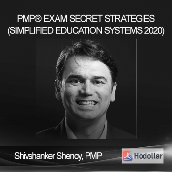 Shivshanker Shenoy, PMP  - PMP® Exam Secret Strategies (Simplified Education Systems 2020)