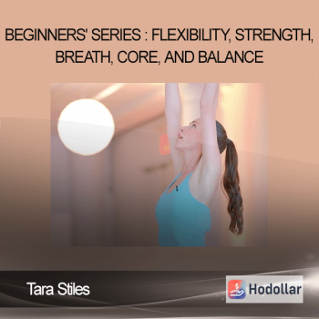 Tara Stiles - Beginners' Series : Flexibility, Strength, Breath, Core, and Balance