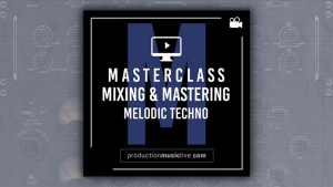 Francois - Module 4: Mixing & Mastering A Melodic Techno Track - Masterclass - New Version