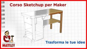 Mattley - CORSO SKETCHUP PER MAKER