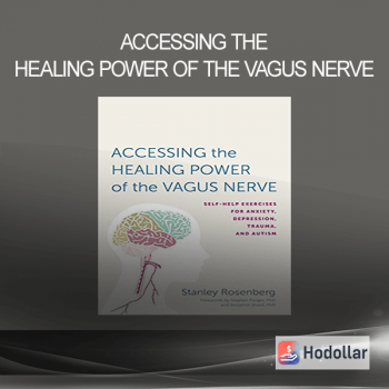 Accessing the Healing Power of the Vagus Nerve: Self-Help Exercises for Anxiety, Depression, Trauma, and Autism