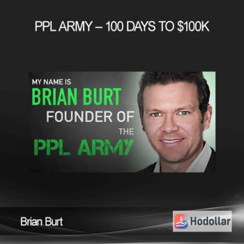 Brian Burt – PPL Army – 100 Days To $100k