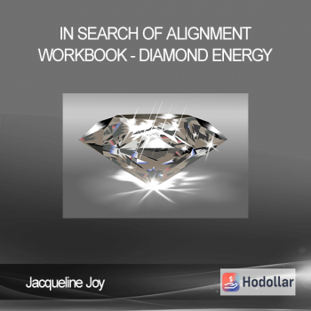 Jacqueline Joy - In Search of Alignment + Workbook - Diamond Energy