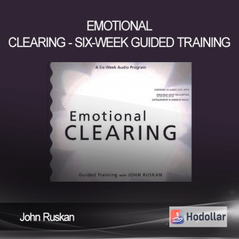 John Ruskan - Emotional Clearing - Six-Week Guided Training