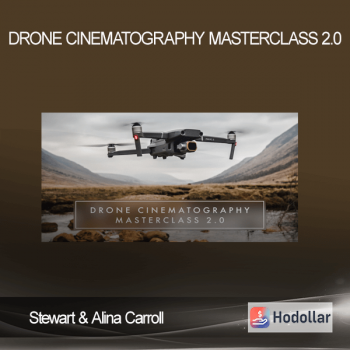 Stewart & Alina Carroll – Drone Cinematography Masterclass 2.0