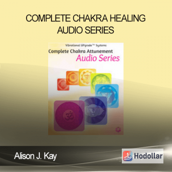 Alison J. Kay - Complete Chakra Healing Audio Series