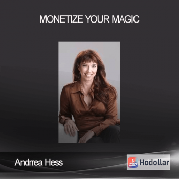 Andrrea Hess - Monetize Your Magic