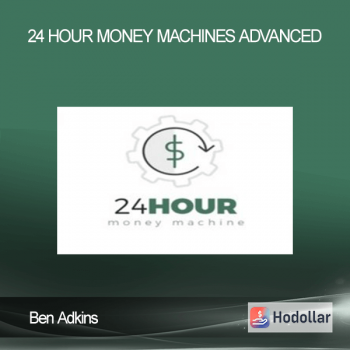 Ben Adkins - 24 Hour Money Machines Advanced