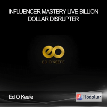Ed O Keefe - Influencer Mastery Live - Billion Dollar Disrupter