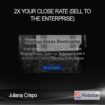 Juliana Crispo - 2X Your Close Rate (Sell To The Enterprise)