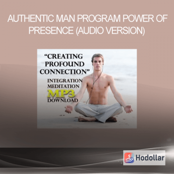 Authentic Man Program - Power of Presence (Audio version)