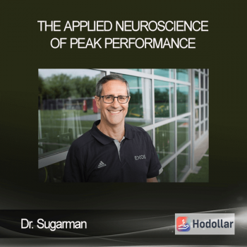 Dr. Sugarman - The Applied Neuroscience of Peak Performance