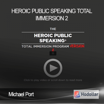 Michael Port - Heroic Public Speaking Total Immersion 2