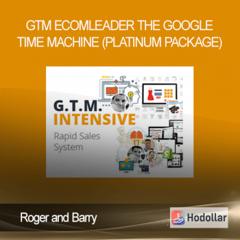 Roger And Barry - GTM Ecomleader - The Google Time Machine (Platinum Package)