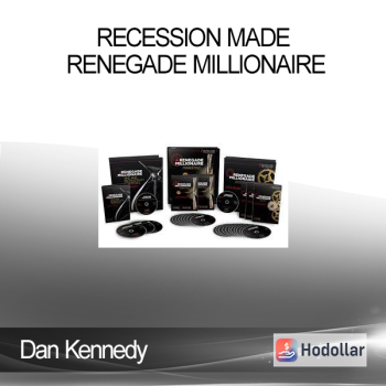 Dan Kennedy – Recession Made Renegade Millionaire