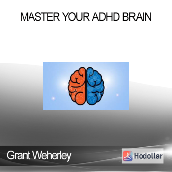 Grant Weherley - Master Your ADHD Brain