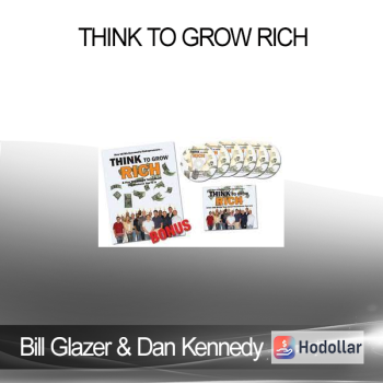 Bill Glazer & Dan Kennedy - Think To Grow Rich
