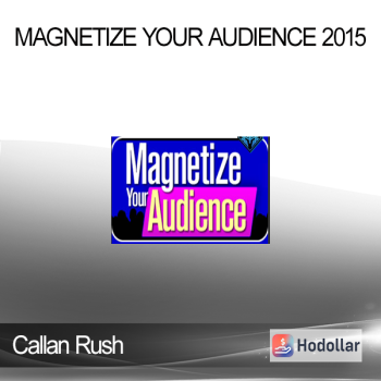 Callan Rush - Magnetize Your Audience 2015