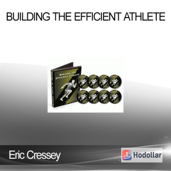 Eric Cressey - Building the Efficient Athlete